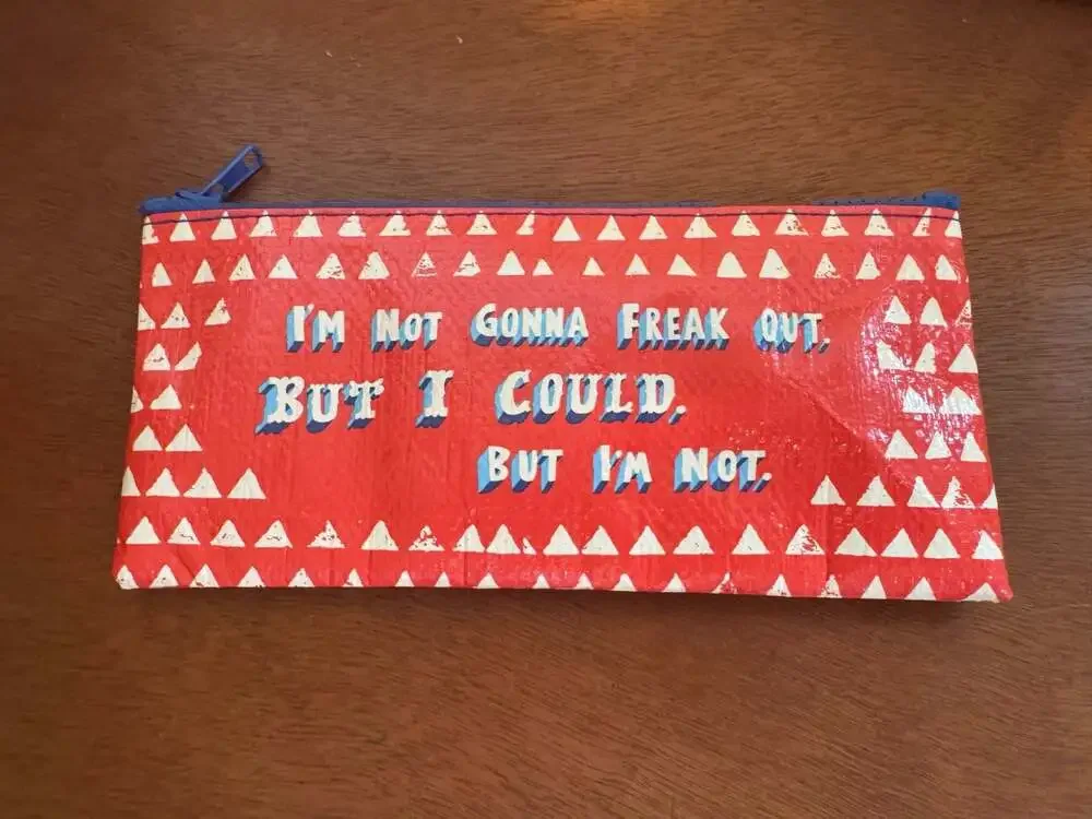 Blue Q Pencil Case - I'm Not Gonna Freak Out. But I Could, But I'm Not.